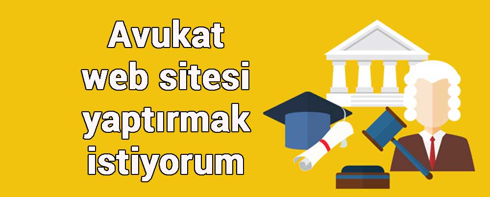 avukatwebsitesiyaptirmakistiyorum